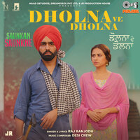 Dholna Ve Dholna - Raj Ranjodh, Desi Crew