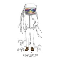 Not Me - MELVV, Two Feet