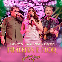 Pimenta e Flor - Gilberto E Gilmar, Naiara Azevedo