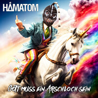 Gott muss ein Arschloch sein - Hämatom
