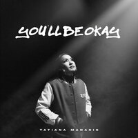You'll Be Okay - Tatiana Manaois