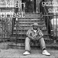 Gotta Eat - Killah Priest