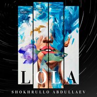 Lola - Шохрулло Абдуллаев