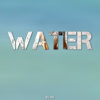 Water - B Lou