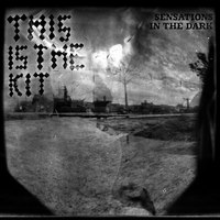 Sensations in the Dark - This Is The Kit