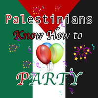 Palestinians (Know How to Party) - Rucka Rucka Ali
