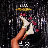 A Little Party Never Killed Nobody (All We Got) - R.I.O.