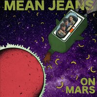 Life on Mars - Mean Jeans