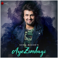 Aye Zindagi - Sonu Nigam