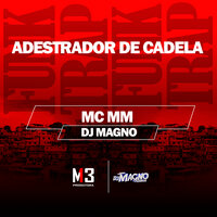 Adestrador de Cadela - Dj Magno, MC MM