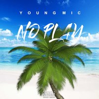 No Play - Young Mic