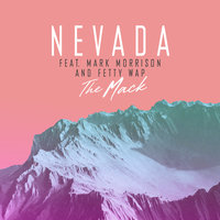 The Mack - Nevada, Mark Morrison, Fetty Wap