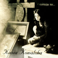 Tak Mi Ciebie Brak - Kasia Kowalska