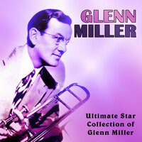 I've Got a Gal in Kalamazoo - Glenn Miller, Mack Gordon, Harry Warren