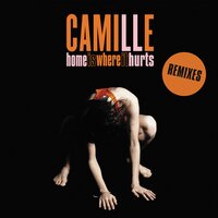 Home Is Where It Hurts - Camille
