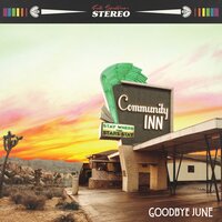 I Don't Mind - Goodbye June