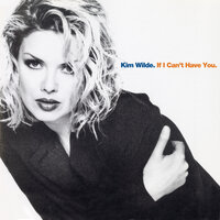 If I Can't Have You - Kim Wilde