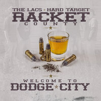This Is Racket County - Racket County, Hard Target, The Lacs