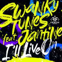 I'll Live On - Swanky Tunes, Jantine