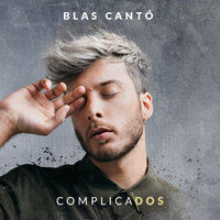 Complicado - Blas Cantó