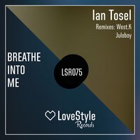 Breathe into Me - Ian Tosel, West.K