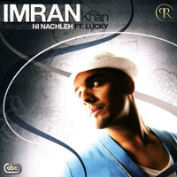 Ni Nachleh - Imran Khan, Lucky
