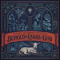 It Came To Pass - Andrew Peterson, Andy Gullahorn