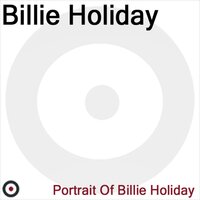 If My Herat Could Only Talk - Billie Holiday