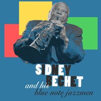 All of Me - Sidney Bechet, Sidney Bechet and His Blue Note Jazzmen, Jimmy Archey