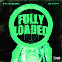 Fully Loaded - Famous Dex, Lil Gotit