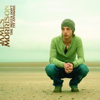 Don't Close Your Eyes - James Morrison