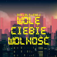 Wolę Ciebie Wolność - Don&RL9, Enej