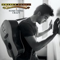 Something Crazy - Franky Perez