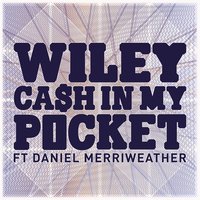 Cash In My Pocket ft Daniel Merriweather - Wiley