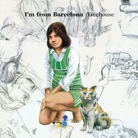 Treehouse - I'm From Barcelona