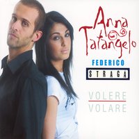 Volere Volare - Anna Tatangelo, Federico Stragà