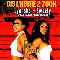 Ma Rivale - Lynnsha, Sweety, Jacob Desvarieux