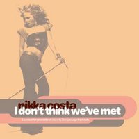 I Don't Think We've Met - Nikka Costa