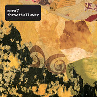 Throw It All Away - Zero 7, Sia