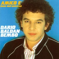 Amico è (Inno dell'amicizia) - Dario Baldan Bembo, Caterina Caselli