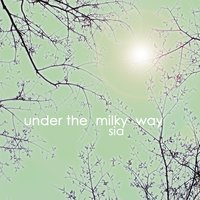 Under the Milky Way - Sia