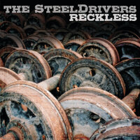 The Reckless Side Of Me - The SteelDrivers