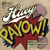 PaYOW! - Huey, Juelz Santana, Bobby V