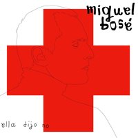 Ella dijo no - Miguel Bose