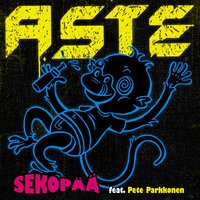 Sekopää - Aste, Pete Parkkonen