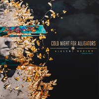 Violent Design - Cold Night For Alligators