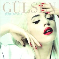 Sözde Ayrılık - Gülşen