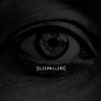 SLEEPKILLERS