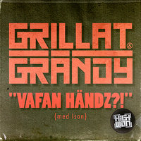 Vafan händz?! (feat. Ison) - Ison, Grillat & Grändy