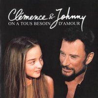 On a tous besoin d'amour - Clémence, Johnny Hallyday